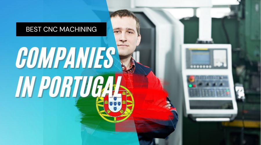 Best 10 CNC Machining Service Companies in Portugal