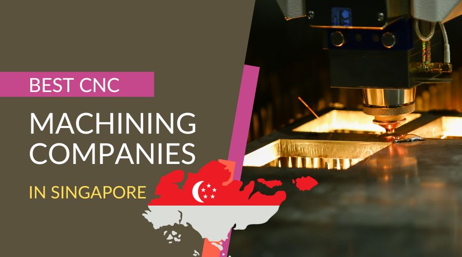 Best 10 CNC Machining Service Companies in Singapore