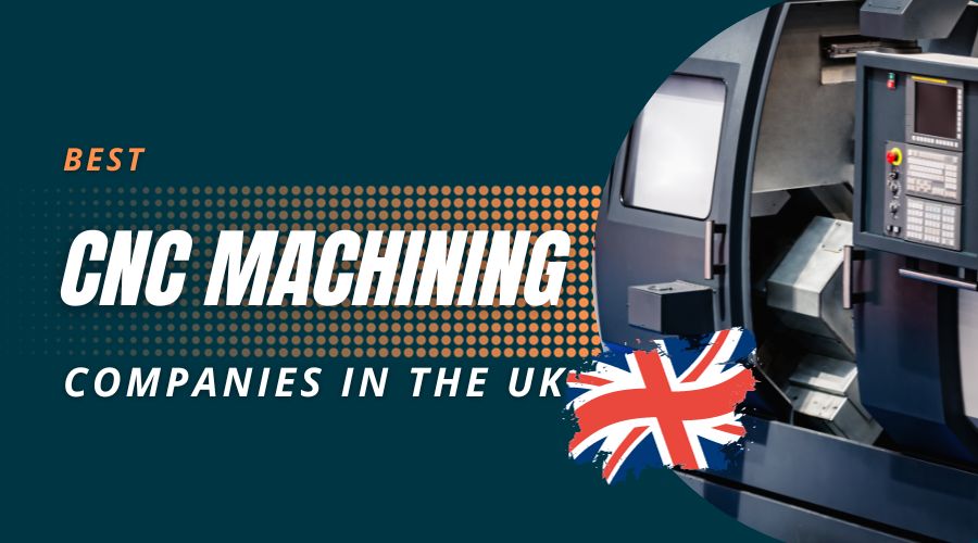 Best 10 CNC Machining Service Companies in the UK