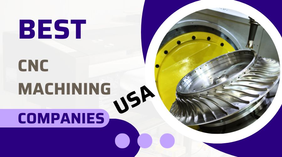 Best 10 CNC Machining Companies in the USA