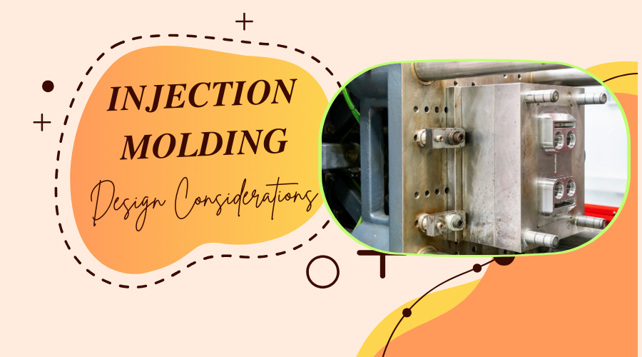 Injection Molding Design Considerations