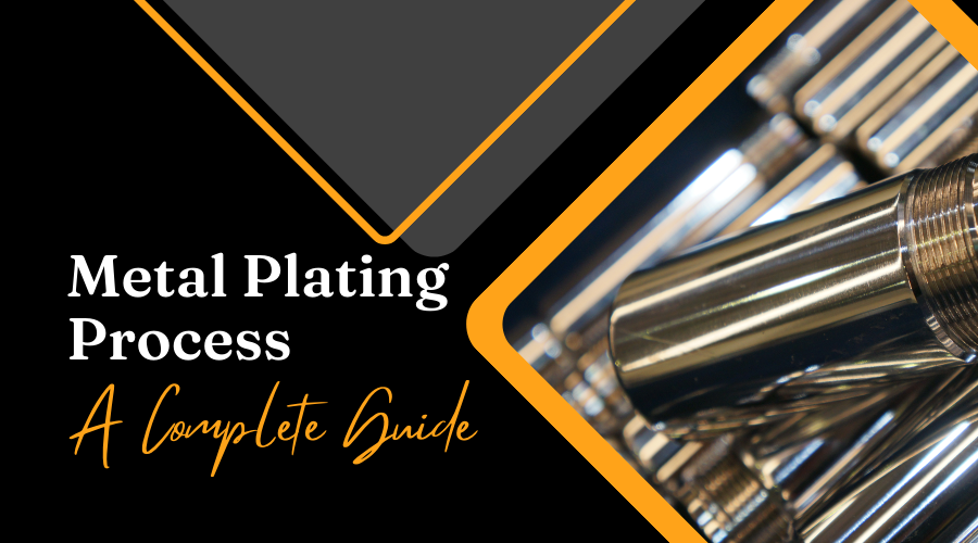 Metal Plating Process | A Complete Guide to Its Types and Technique