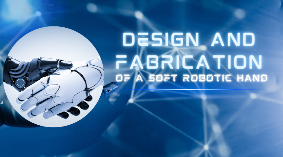 The Design and Fabrication of a Soft Robotic Hand