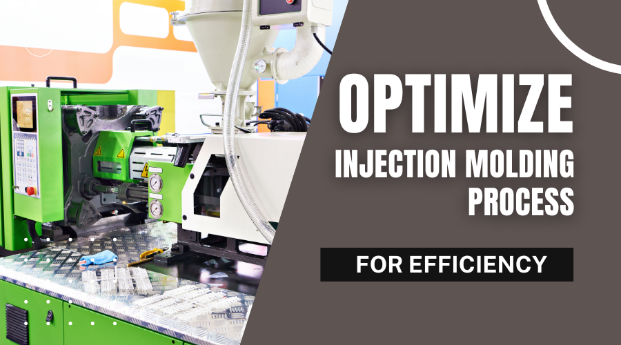 How to Optimize the Injection Molding Process for Efficiency: The Comprehensive Guide