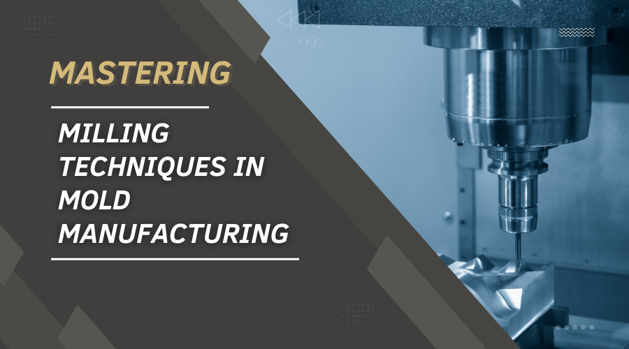 Mastering Milling Techniques in Mold Manufacturing Climb Milling vs. Conventional Milling