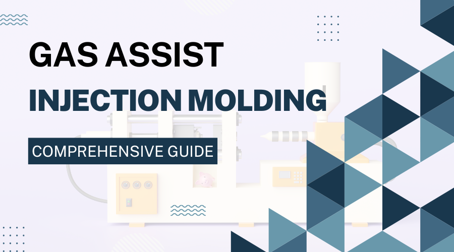The Comprehensive Guide to Gas Assist Injection Molding: Revolutionizing Plastic Component Manufacturing