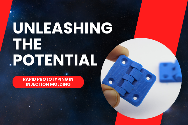 Unleashing the Potential: Rapid Prototyping in Injection Molding
