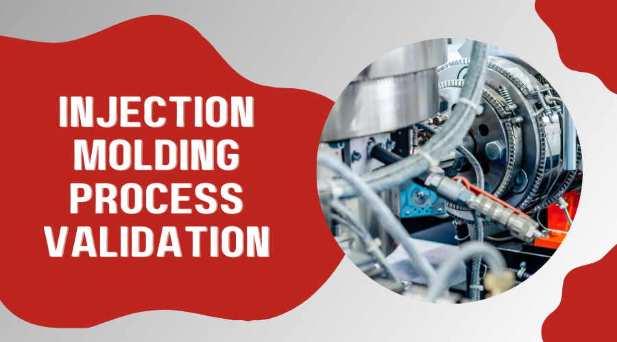 What Are the Best Practices for Injection Molding Process Validation? The Comprehensive Guide
