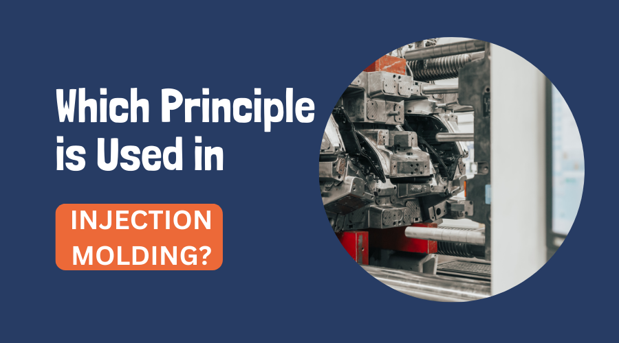 Which Principle is Used in Injection Molding?: The Comprehensive Guide